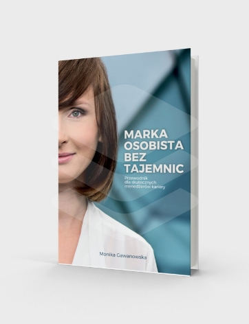 Marka osobista bez tajemnic - książka o budowaniu marki osobistej, którą napisała Monika Gawanowska.