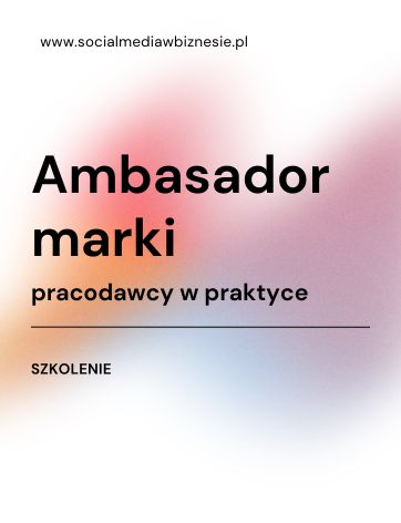 Ambasador marki pracodawcy w praktyce - szkolenie